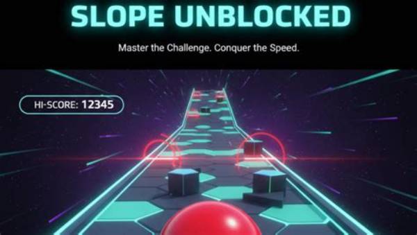 Slope Unblocked: the Ultimate Guide to Playing, Winning, and Enjoying