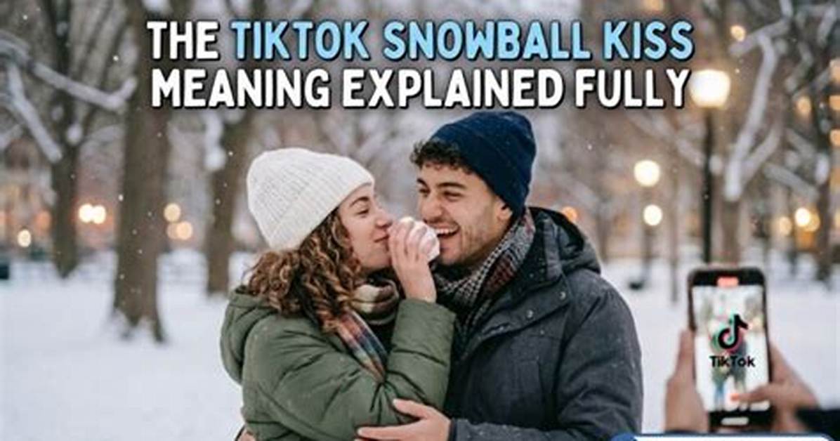 Snowball Kiss on Tiktok: the Meaning Behind the Viral Trend
