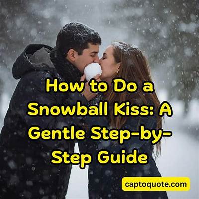 Snowball Kissing: the Ultimate Guide to Understanding and Exploring This Unique Phenomenon