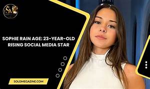 Sophie Rain Asa: the Rising Star in the Entertainment Industry