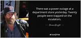 Steven Wright: 'There Was a Power Outage at a Department Store Yesterday. Twenty People Were Trapped on the Escalators.'