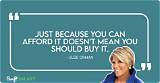 Suze Orman: 'Just Because You Can Afford It Doesn't Mean You Should Buy It.'