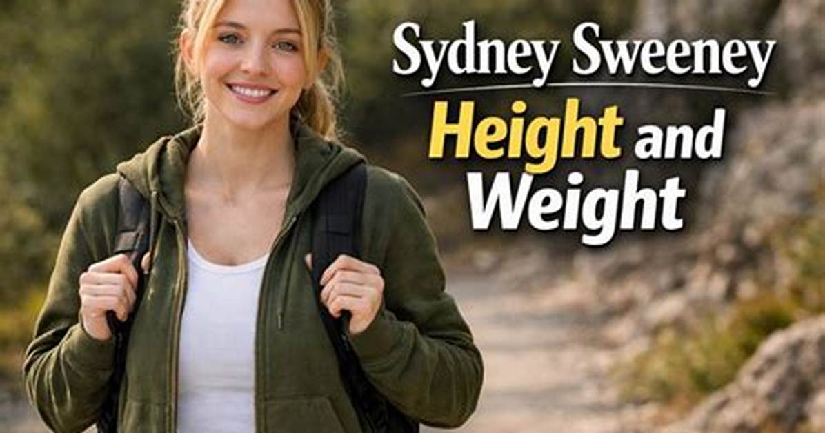 Sydney Sweeney Height & Weight: Quick Facts