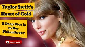 Taylor Swift's Philanthropy: a Deep Dive into Her Charitable Contributions