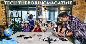 Tech Theboringmagazine: Your Ultimate Guide to Understanding and Exploring Technology Trends
