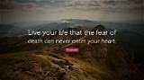 Tecumseh: 'Live Your Life That the Fear of Death Can Never Enter Your Heart.'
