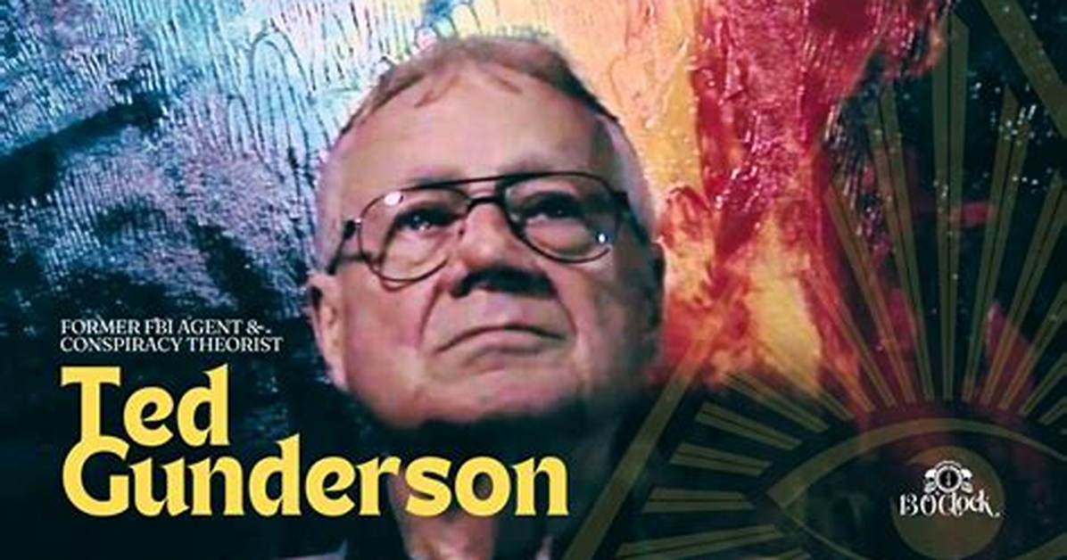 Ted Gunderson: the Mysterious Life and Legacy of a Legendary Investigator