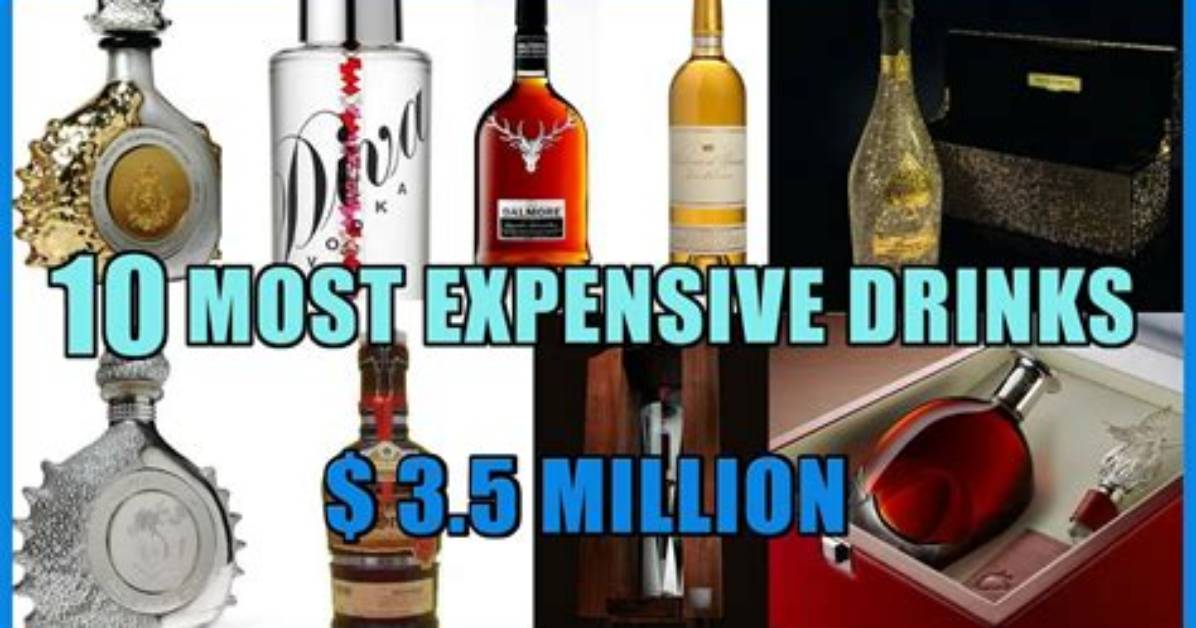 The 10 Most Expensive Alcoholic Drinks on Earth