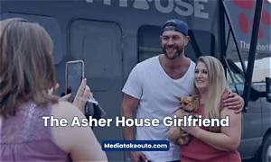 The Asher House Girlfriend Now: a Deep Dive into Their Relationship