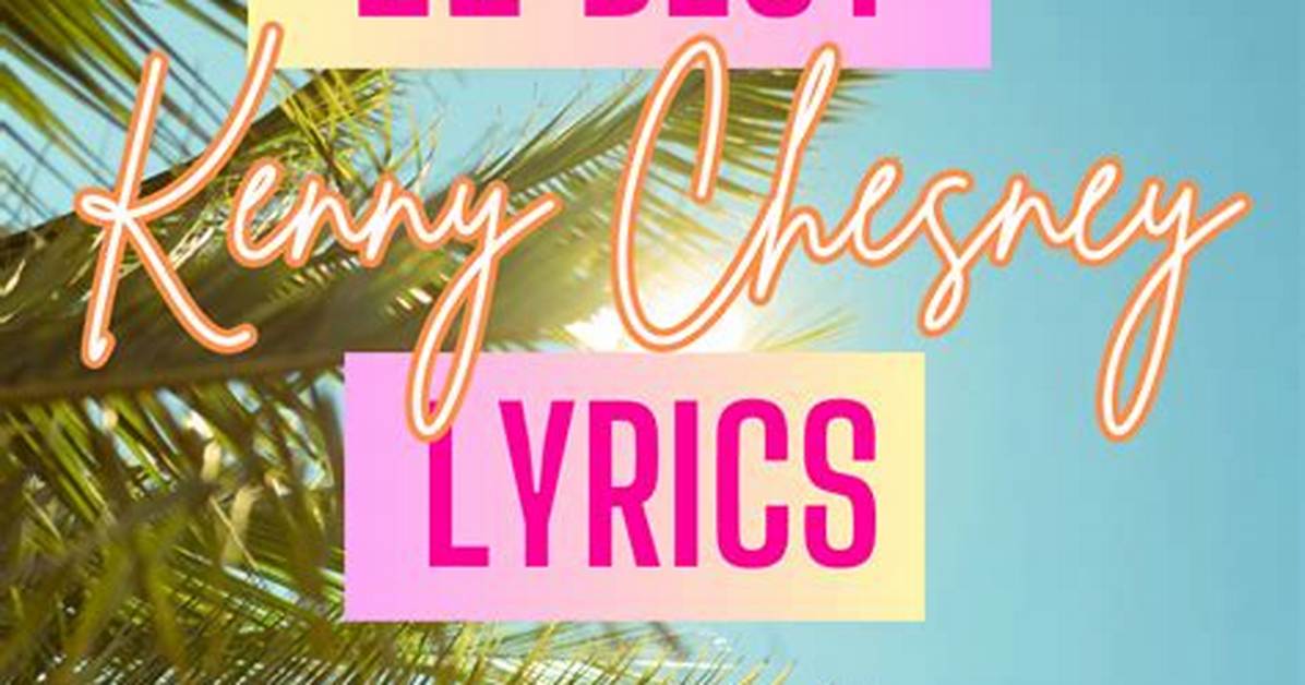 The Best Kenny Chesney Lyrics About Reflection and Self-Discovery