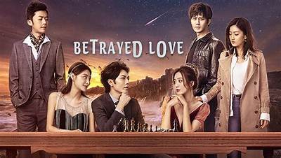 The Betrayal of Love: a Captivating Chinese Drama