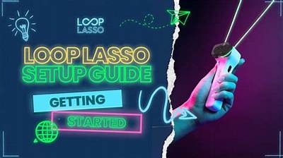 The Comprehensive Guide to Loop Lasso: Unlocking Its Potential