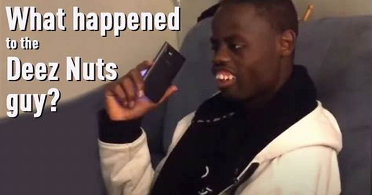 The Legend of Deez Nuts Guy Unveiling the Mystery Behind the Internet