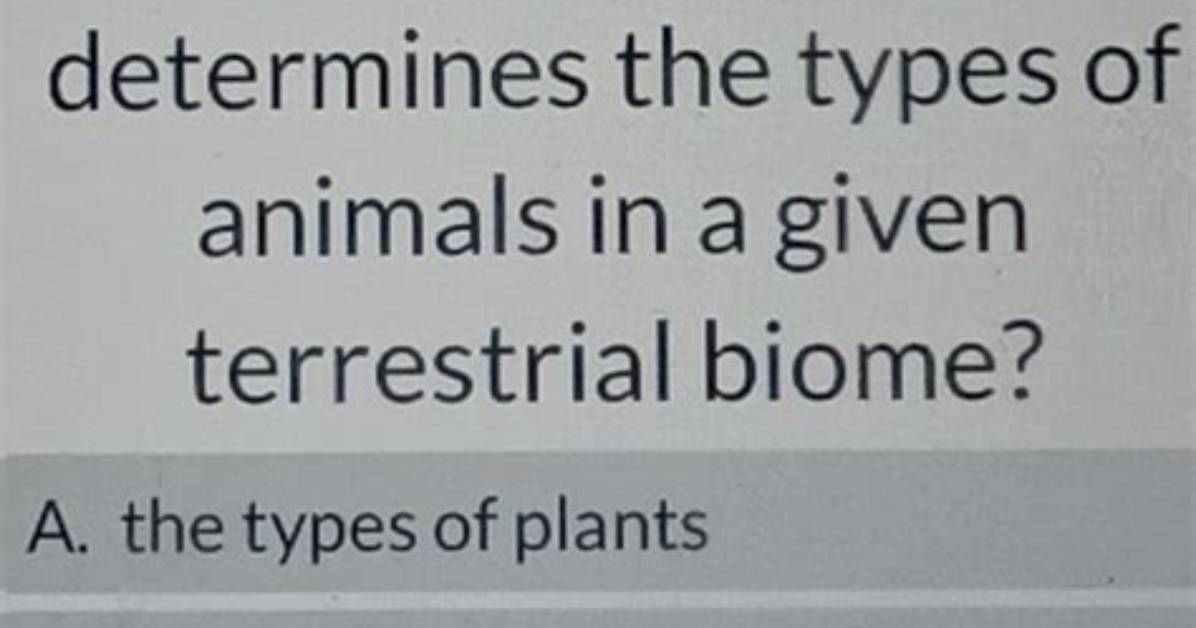 The Main Factor That Determines What Types of Plants Grow in a Biome Is __________.