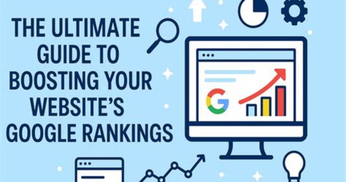 The Ultimate Guide to Boosting Your Google Website Ranking