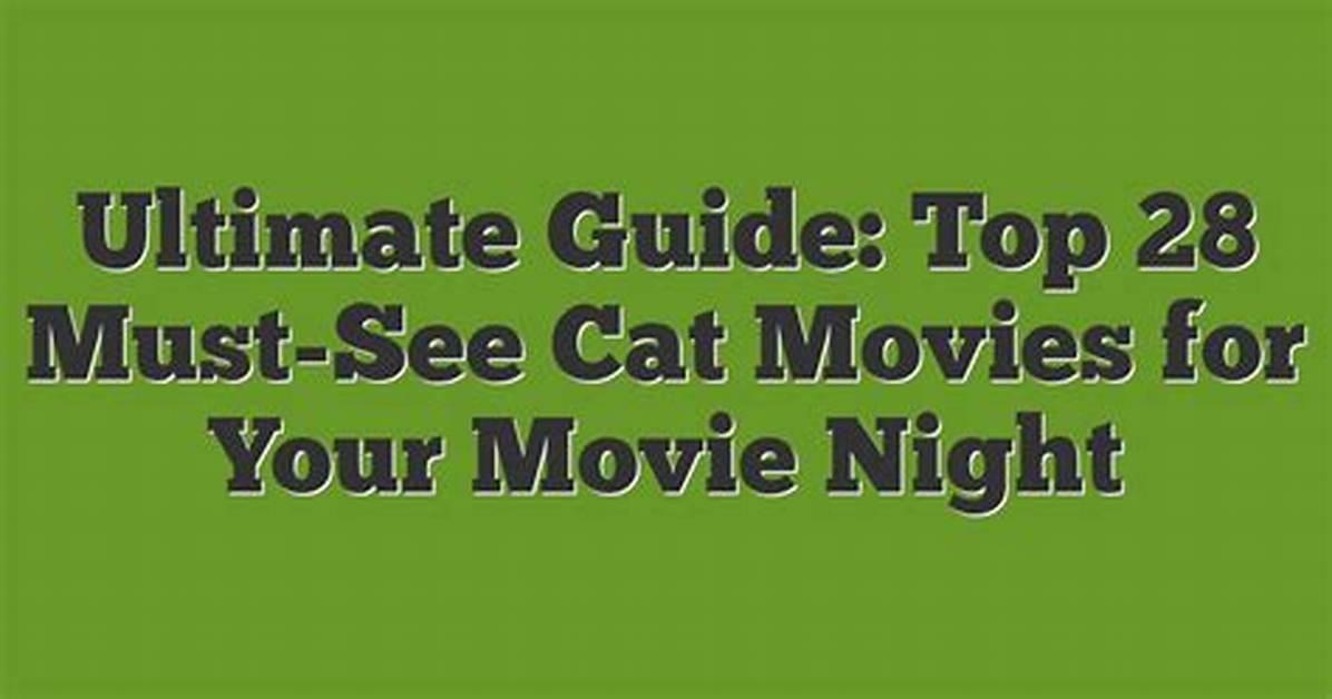 The Ultimate Guide to Watching Cat Movies Online in Hd