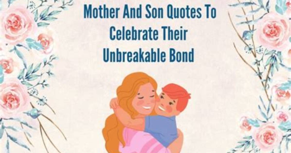 The Unbreakable Bond: Mother-Son Relationships Unraveled