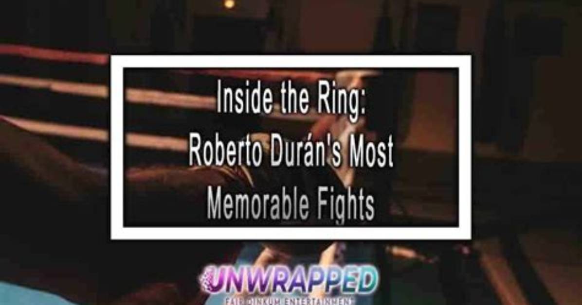 The Unstoppable Force of Roberto Duran Inside The