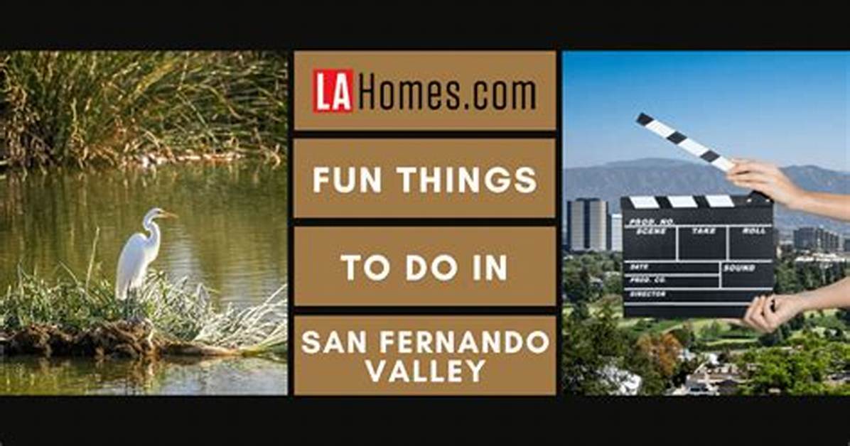 Things to Do in San Fernando Valley: a Comprehensive Guide