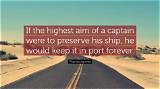 Thomas Aquinas: 'If the Highest Aim of a Captain Were to Preserve His Ship, He Would Keep It in Port Forever.'