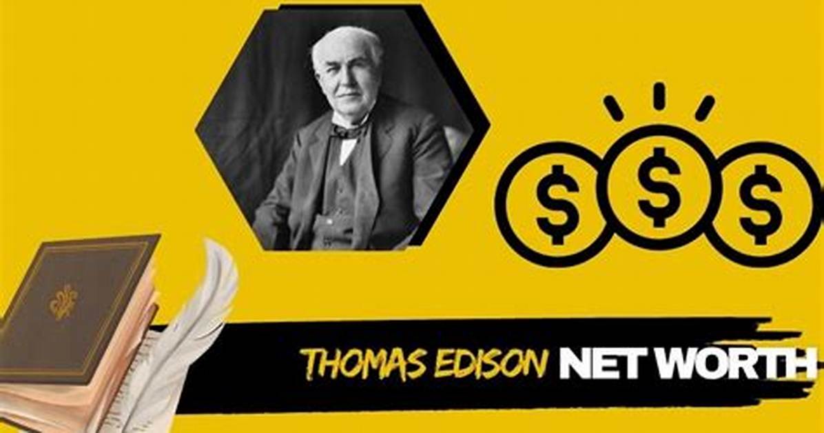 Thomas Edison Net Worth