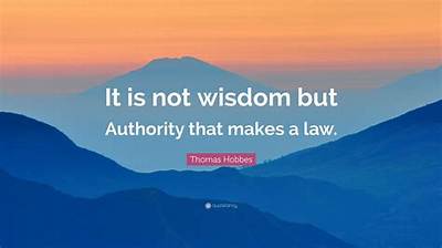 Thomas Hobbes: 'It Is Not Wisdom but Authority That Makes a Law.'