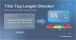 Title Tag Length Checker: the Ultimate Guide for Seo Success