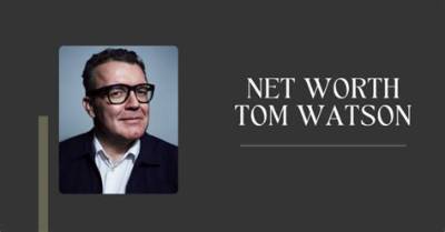 Tom Watson Net Worth