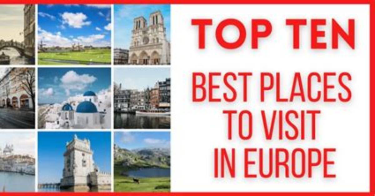 Top 10 Places to Visit in Europe
