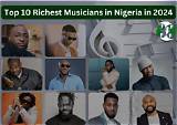 Top 10 Richest Musicians in Nigeria