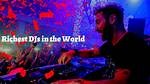 Top 15 Highest Paid and Richest Djs in the World