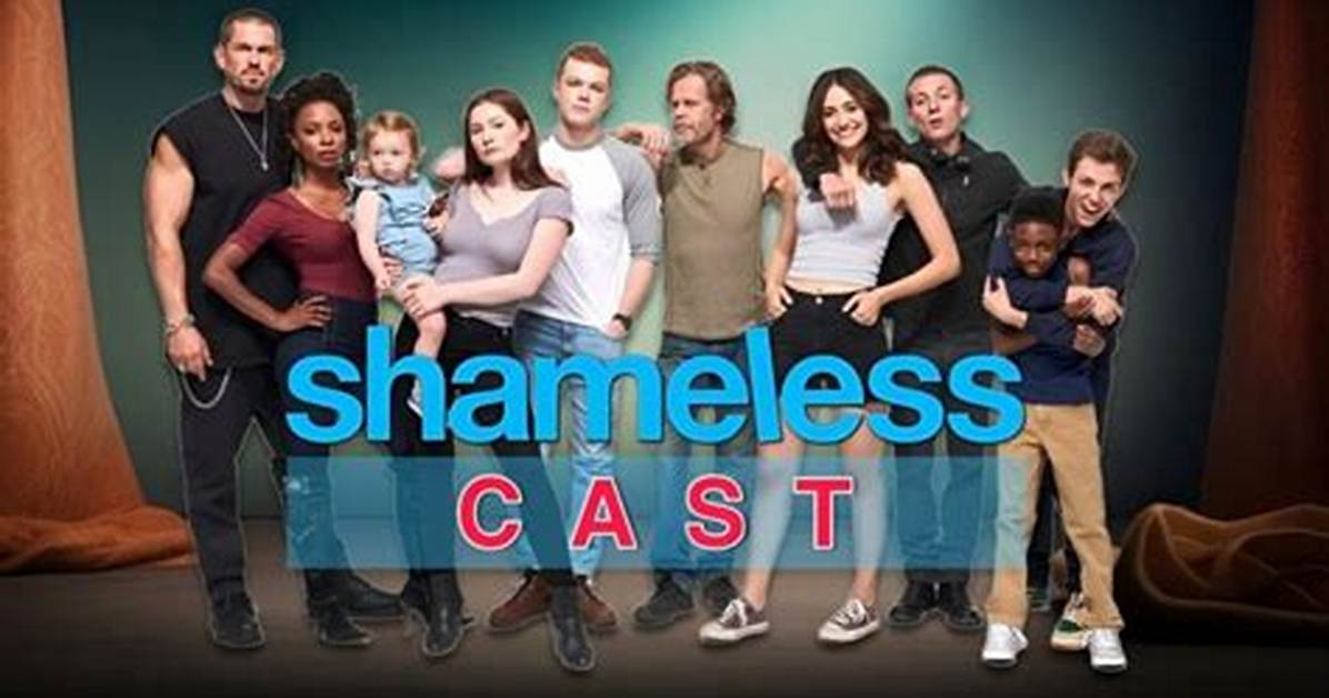 Top Shameless Actors: Tv's Most Talented