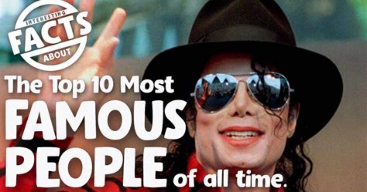 Top Ten Most Famous