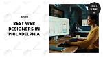 Top Web Designer in Philadelphia: Expertise, Trends, and Services