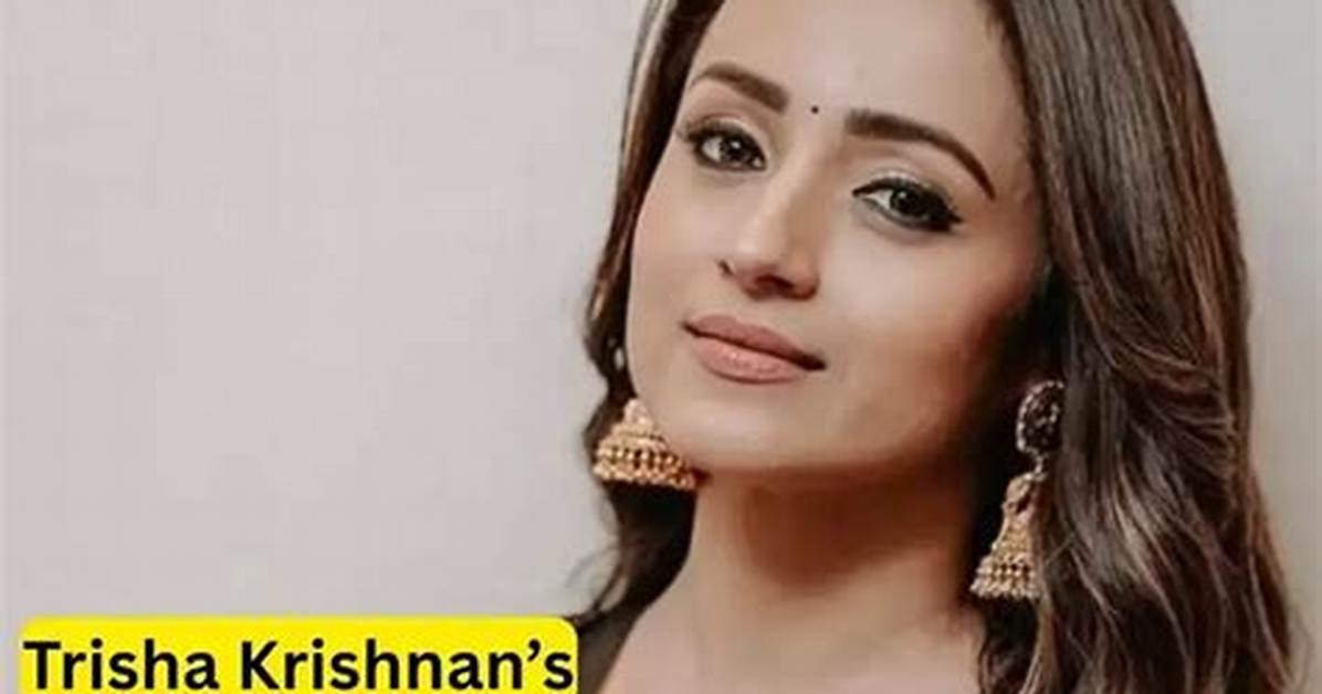 Trisha Krishnan Height Weight Net Worth Age Birthday Wikipedia Who