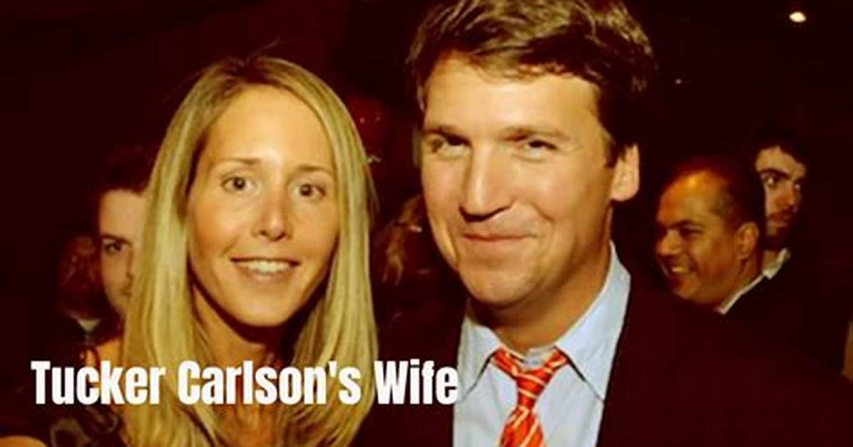 Tucker Carlson's Other Half: Meet His Wife | Spouse Spotlight