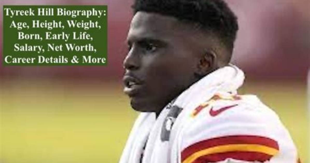 Tyreek Hill Net Worth, Age, Height, Bio in 2022