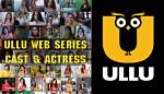 Ullu Web Series Cast: Actress Name List & Photos