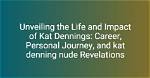 Uncovering Her Journey, Impact, and Surprising Revelations