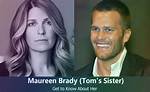 Uncovering the Bond: Tom Brady's Sister, Maureen Brady