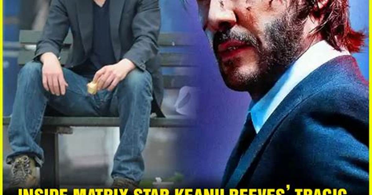 Uncovering the Tragic Loss Keanu Reeves Beloved