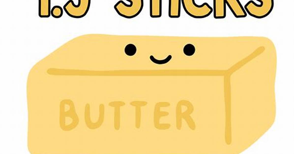 Understanding 3/4 Cup Butter in Sticks: a Comprehensive Guide