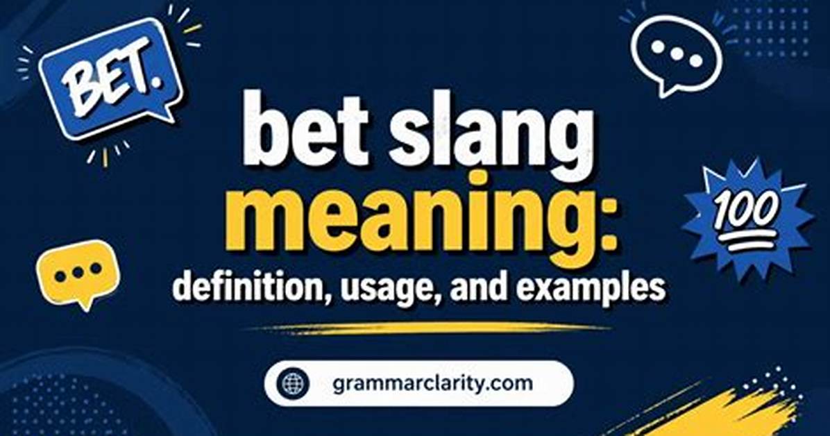 Understanding Bet Slang Definition: a Comprehensive Guide