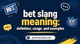 Understanding Bet Slang Definition: a Comprehensive Guide