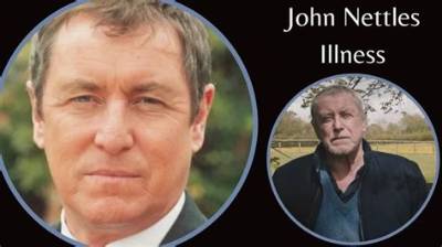 Understanding John Nettles' Illness: a Comprehensive Overview