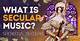 Understanding Secular Music: Definition, Characteristics, and Impact