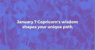 Understanding the January 7 Zodiac: Traits, Compatibility, and More