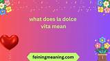 Understanding the Meaning of "La Dolce": a Deep Dive into Sweetness