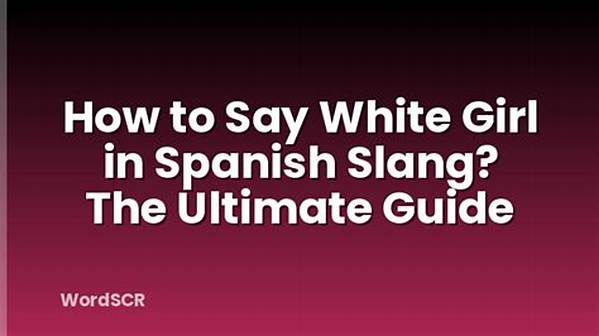 Understanding the Term "White Girl" in Spanish: a Comprehensive Guide