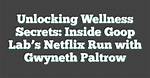 Unlocking the Secrets of Gwyneth Paltrow's Net Worth